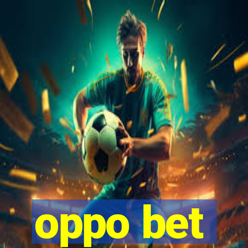 oppo bet